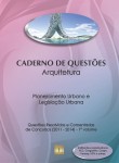 Caderno de Questões - ARQUITETURA - Planejamento Urbano e Legislação Urbana - Questões Resolvidas e Comentadas de Concursos (2011 - 2014) - 1º Volume